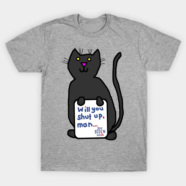 Biden Harris Support Cats with Joe Biden First Debate Quote T-Shirt by ellenhenryart